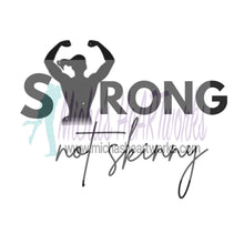 Load image into Gallery viewer, Strong Not Skinny Tshirt