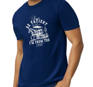 Please Be Patient with Me, I'm from the 1900s.. T-Shirt