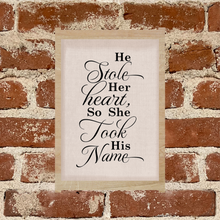 Load image into Gallery viewer, He Stole Her Heart, So She Took His Name - Sign
