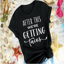 Load image into Gallery viewer, After this we are getting tacos
