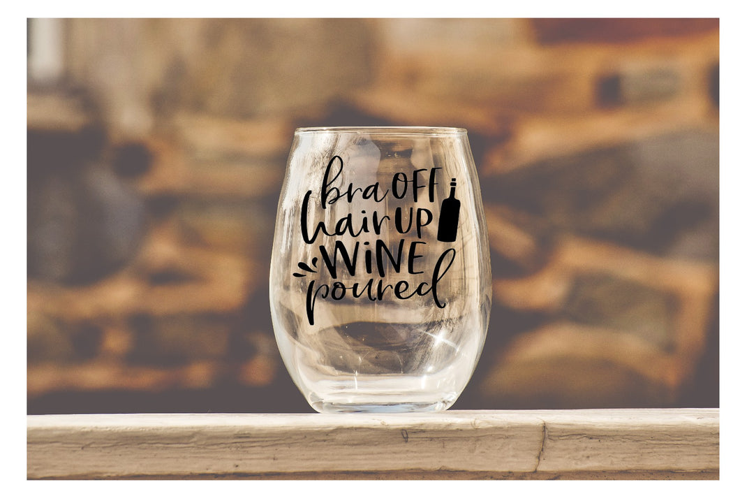 Bra Off, Hair Up, Wine Poured - Wine Glass