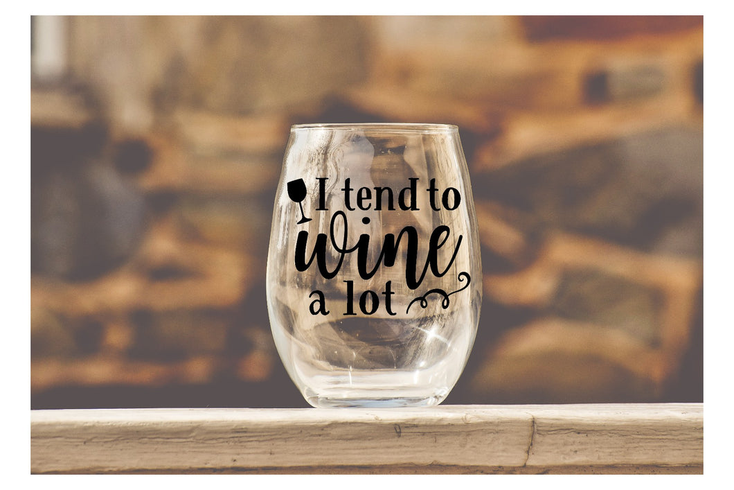 I Wine a Lot - Wine Glass