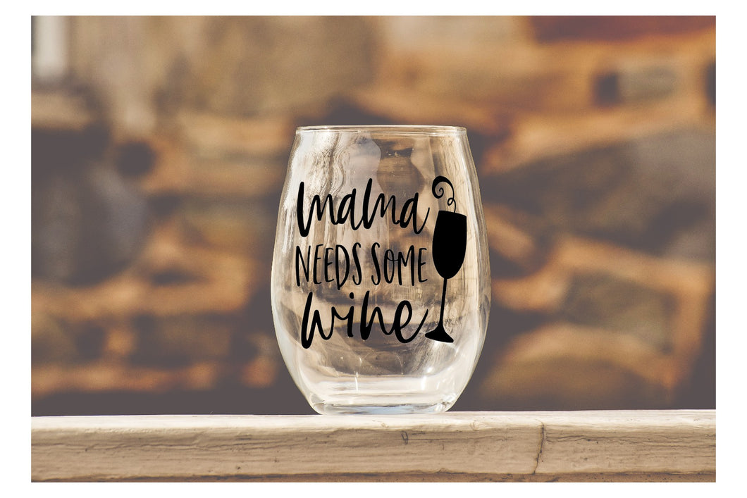 Mama needs Wine - Wine Glass